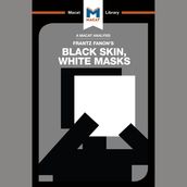 The Macat Analysis of Frantz Fanon s Black Skin, White Masks