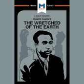The Macat Analysis of Frantz Fanon s The Wretched of the Earth