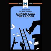 The Macat Analysis of Ha-Joon Chang s Kicking Away The Ladder