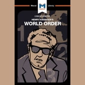 The Macat Analysis of Henry Kissinger s World Order: