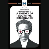 The Macat Analysis of Leon Festinger s A thoery of Cognitive Dissonance