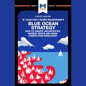 The Macat Analysis of W. Chan Kim & Renée Mauborgne s Blue Ocean Strategy