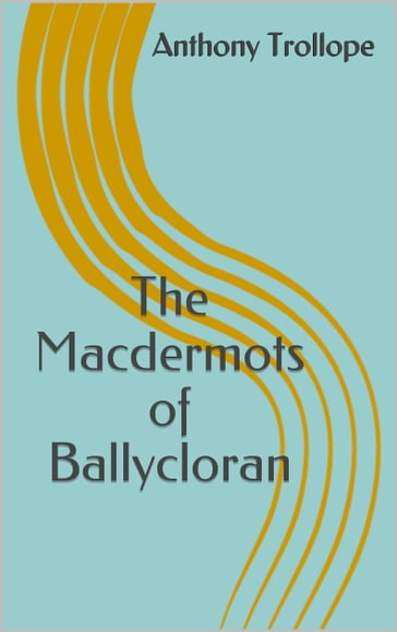 The Macdermots of Ballycloran - Anthony Trollope