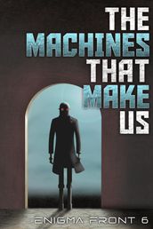 The Machines That Make Us