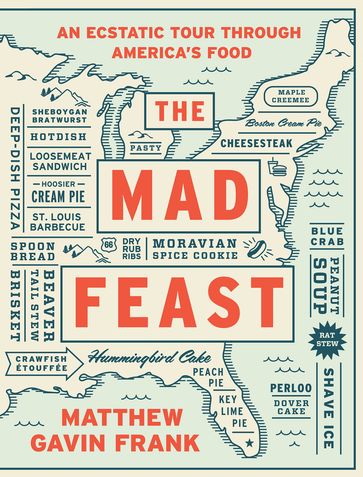 The Mad Feast: An Ecstatic Tour through America's Food - Matthew Gavin Frank