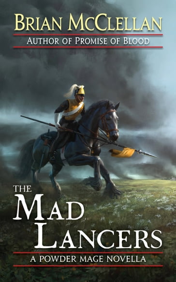 The Mad Lancers - Brian McClellan