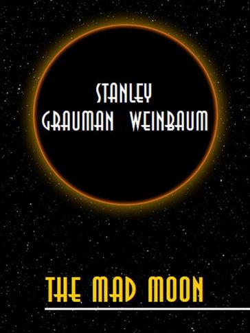 The Mad Moon - Stanley Grauman Weinbaum