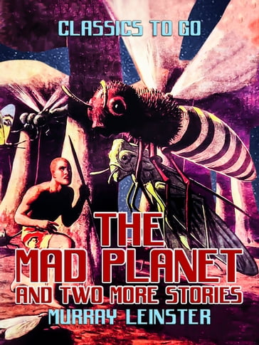 The Mad Planet and two more stories - Murray Leinster