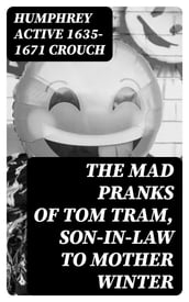 The Mad Pranks of Tom Tram, Son-in-law to Mother Winter