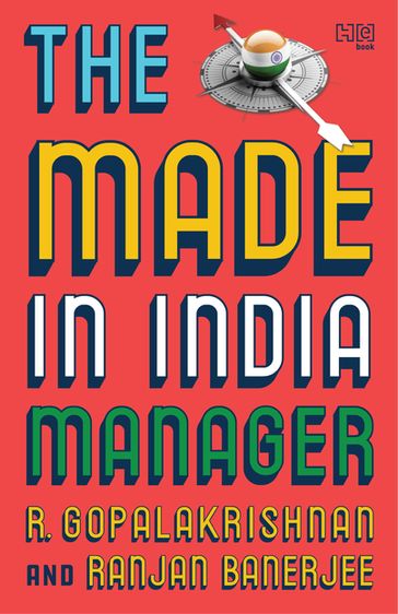 The Made-in-India Manager - R. Gopalakrishnan - Ranjan Banerjee