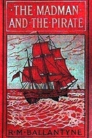 The Madman and the Pirate - R. M. Ballantyne