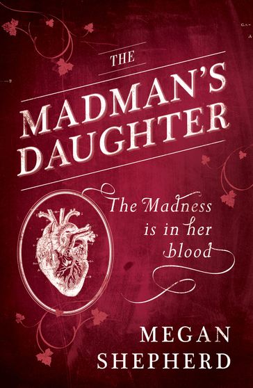 The Madman's Daughter - Megan Shepherd