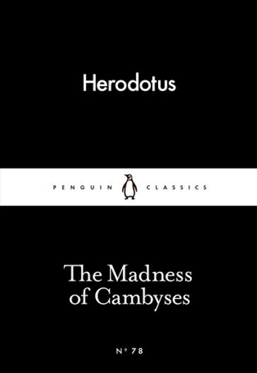 The Madness of Cambyses - Herodotus