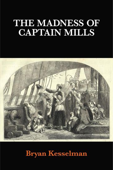 The Madness of Captain Mills - Bryan Kesselman