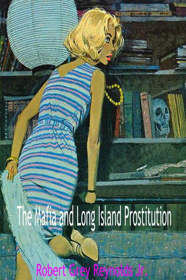 The Mafia and Long Island Prostitution - Jr Robert Grey Reynolds