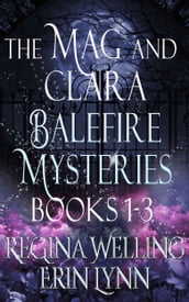 The Mag and Clara Balefire Mysteries Books 1-3