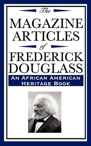 The Magazine Articles of Frederick Douglass - Frederick Douglass