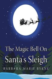 The Magic Bell On Santa s Sleigh