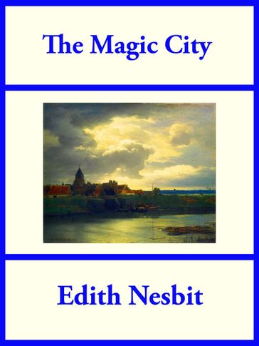 The Magic City - Edith Nesbit