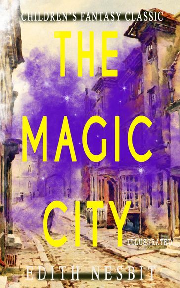 The Magic City (Illustrated) - Edith Nesbit