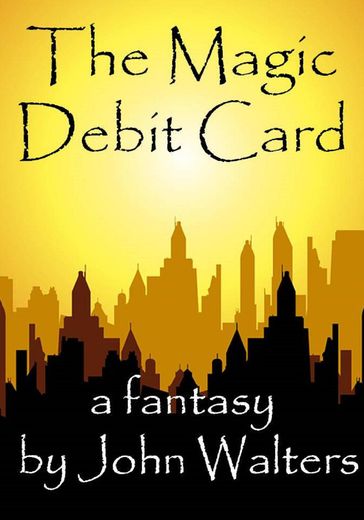 The Magic Debit Card - John Walters