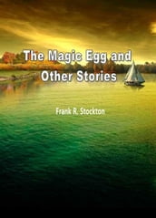 The Magic Egg And Other Stories