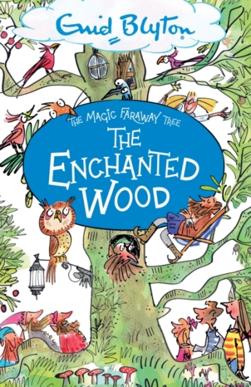 The Magic Faraway Tree: The Enchanted Wood - Enid Blyton