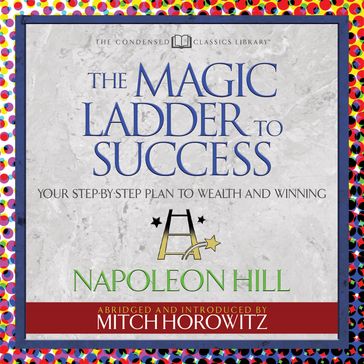 The Magic Ladder to Success (Condensed Classics) - Napoleon Hill