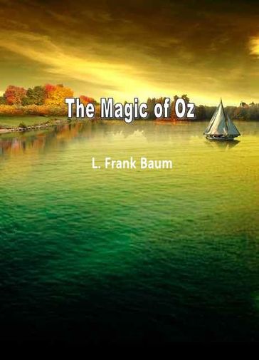 The Magic Of Oz - Lyman Frank Baum