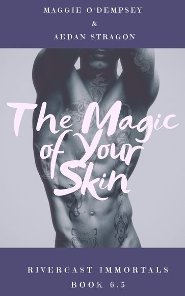 The Magic Of Your Skin - Aedan Stragon - Maggie O
