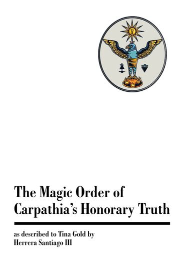The Magic Order of Carpathia's Honorary Truth - Tina Gold