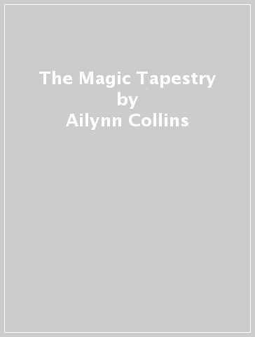 The Magic Tapestry - Ailynn Collins