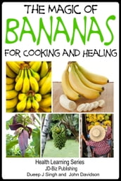 The Magic of Bananas For Cooking and Healing