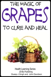 The Magic of Grapes To Cure and Heal