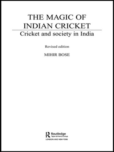 The Magic of Indian Cricket - Mihir Bose