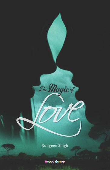 The Magic of Love - RUNGEEN SINGH