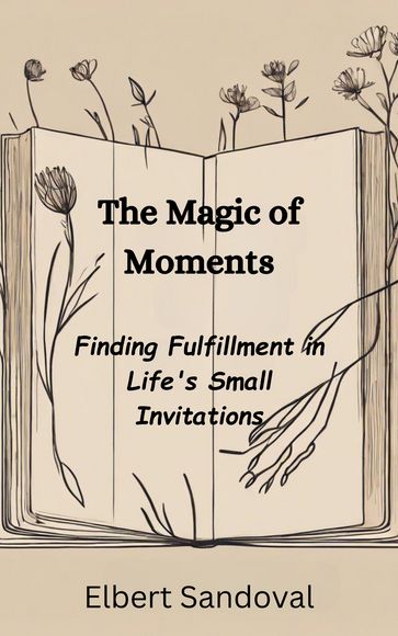The Magic of Moments - Elbert Sandoval