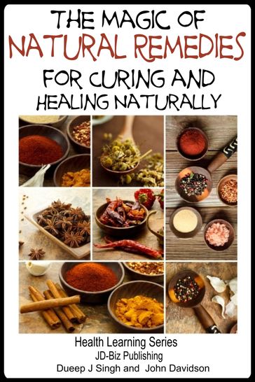The Magic of Natural Remedies for Curing and Healing Naturally - Dueep Jyot Singh - John Davidson