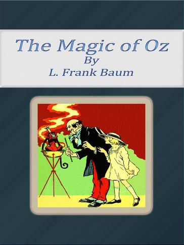 The Magic of Oz - Lyman Frank Baum