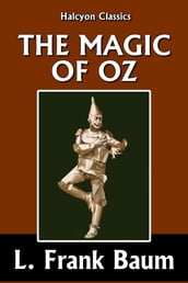 The Magic of Oz by L. Frank Baum [Wizard of Oz #13]