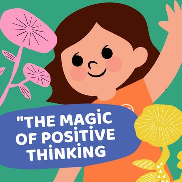 The Magic of Positive Thinking - Maya Albay Sarsu