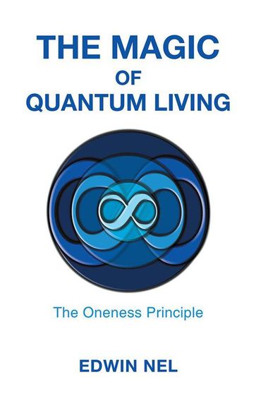 The Magic of Quantum Living - Edwin Nel