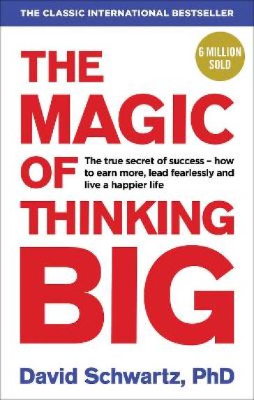 The Magic of Thinking Big - David J Schwartz