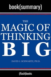 The Magic of Thinking Big by David J. Schwartz: Book Summary