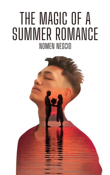 The Magic of a Summer Romance - Nomen Nescio