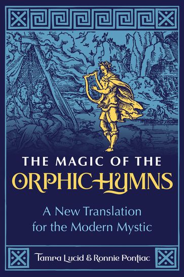 The Magic of the Orphic Hymns - Tamra Lucid - Ronnie Pontiac