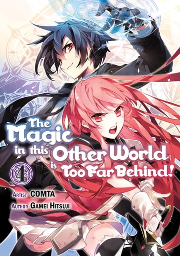 The Magic in this Other World is Too Far Behind! (Manga) Volume 4 - COMTA - Gamei Hitsuji - Hikoki