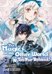 The Magic in this Other World is Too Far Behind! (Manga Version) Volume 7
