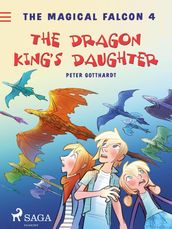 The Magical Falcon 4 - The Dragon King s Daughter