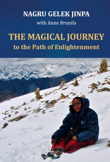 The Magical Journey - Gelek Jinpa Nagru - Anne Brunila